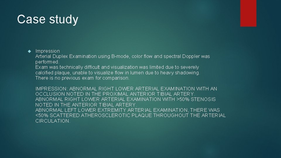 Case study Impression Arterial Duplex Examination using B-mode, color flow and spectral Doppler was Case study Impression Arterial Duplex Examination using B-mode, color flow and spectral Doppler was
