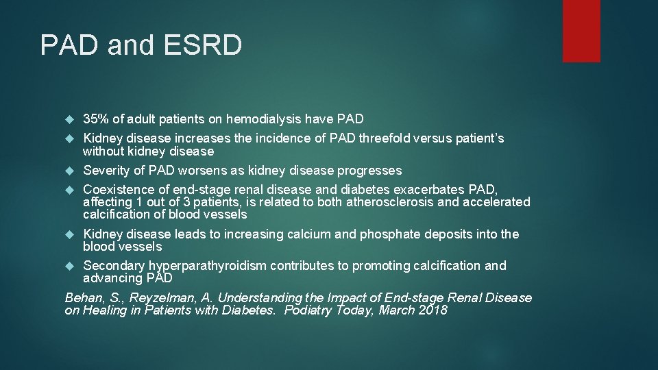 PAD and ESRD 35% of adult patients on hemodialysis have PAD Kidney disease increases