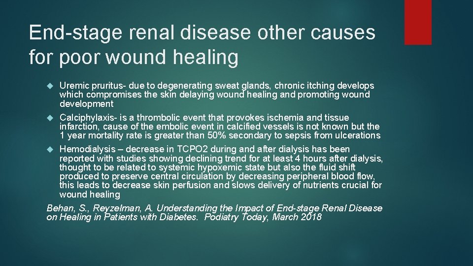 End-stage renal disease other causes for poor wound healing Uremic pruritus- due to degenerating
