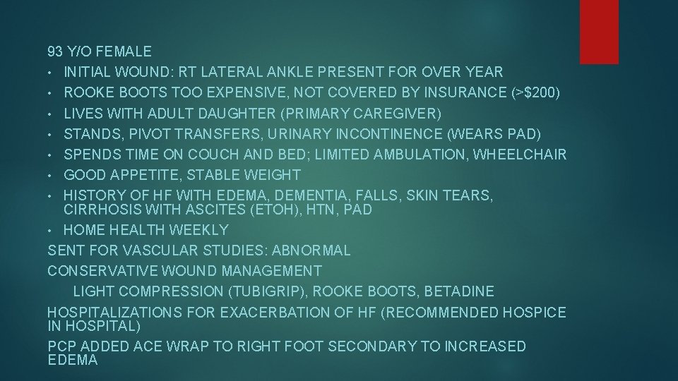 93 Y/O FEMALE • INITIAL WOUND: RT LATERAL ANKLE PRESENT FOR OVER YEAR •