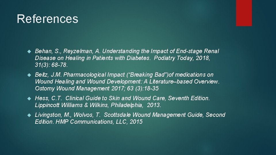 References Behan, S. , Reyzelman, A. Understanding the Impact of End-stage Renal Disease on