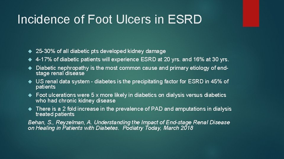 Incidence of Foot Ulcers in ESRD 25 -30% of all diabetic pts developed kidney Incidence of Foot Ulcers in ESRD 25 -30% of all diabetic pts developed kidney