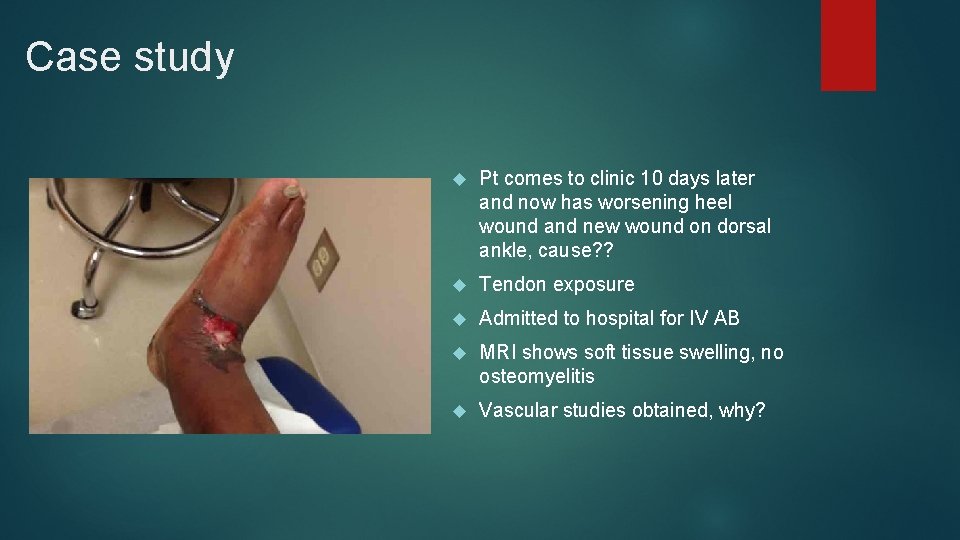 Case study Pt comes to clinic 10 days later and now has worsening heel