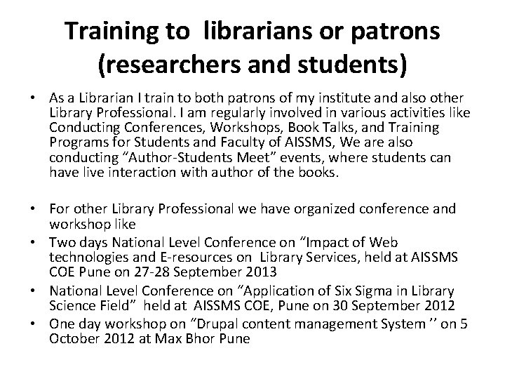 Training to librarians or patrons (researchers and students) • As a Librarian I train