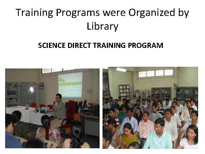 Training Programs were Organized by Library SCIENCE DIRECT TRAINING PROGRAM 