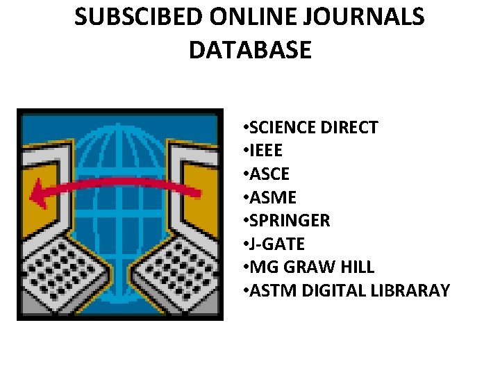 SUBSCIBED ONLINE JOURNALS DATABASE • SCIENCE DIRECT • IEEE • ASCE • ASME •