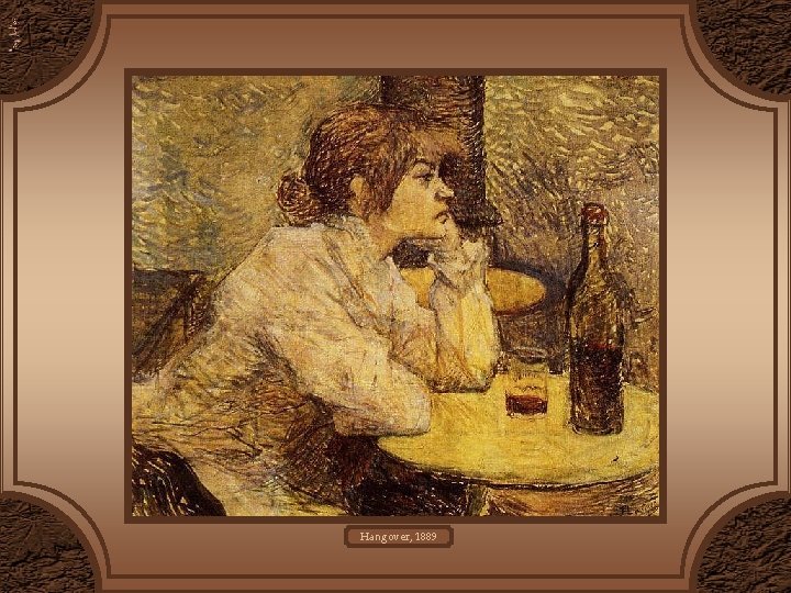 Hangover, 1889 Hangover, 1889