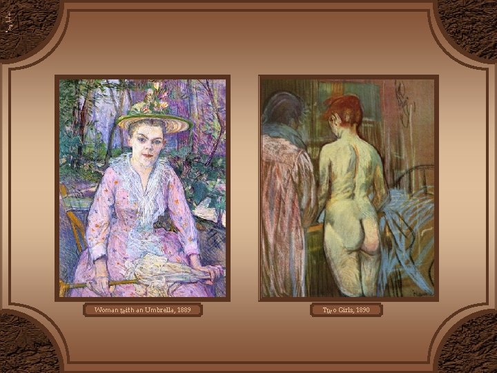 Woman with an Umbrella, 1889 Two Girls, 1890 Woman with an Umbrella, 1889 Two Girls, 1890