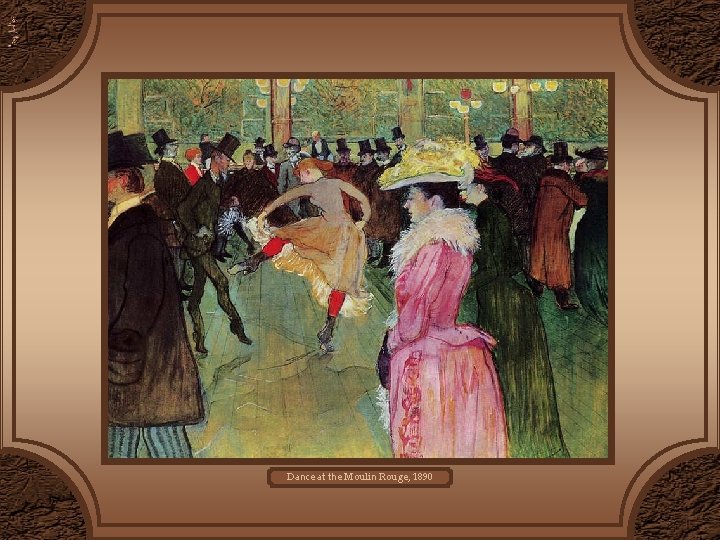 Dance at the Moulin Rouge, 1890 Dance at the Moulin Rouge, 1890
