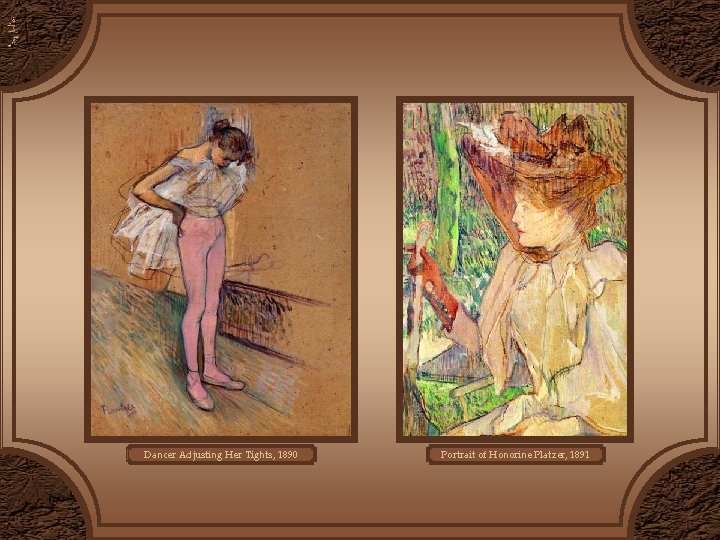Dancer Adjusting Her Tights, 1890 Portrait of Honorine Platzer, 1891 Dancer Adjusting Her Tights, 1890 Portrait of Honorine Platzer, 1891