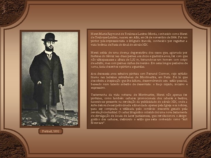Henri Marie Raymond de Toulouse-Lautrec Monfa, conhecido como Henri de Toulouse-Lautrec, nasceu em Albi, Henri Marie Raymond de Toulouse-Lautrec Monfa, conhecido como Henri de Toulouse-Lautrec, nasceu em Albi,