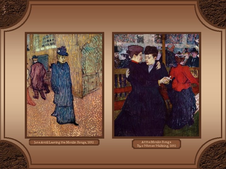 Jane Avril Leaving the Moulin Rouge, 1892 At the Moulin Rouge Two Women Waltzing, Jane Avril Leaving the Moulin Rouge, 1892 At the Moulin Rouge Two Women Waltzing,
