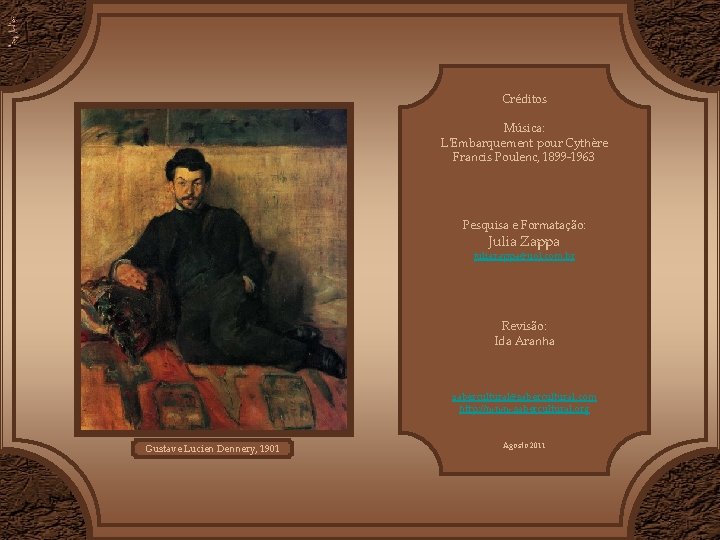 Créditos Música: L'Embarquement pour Cythère Francis Poulenc, 1899 -1963 Pesquisa e Formatação: Julia Zappa Créditos Música: L'Embarquement pour Cythère Francis Poulenc, 1899 -1963 Pesquisa e Formatação: Julia Zappa