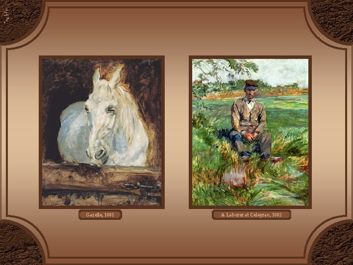 Gazelle, 1881 A Laborer at Celeyran, 1882 Gazelle, 1881 A Laborer at Celeyran, 1882