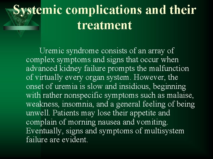 Systemic complications and their treatment Uremic syndrome consists of an array of complex symptoms
