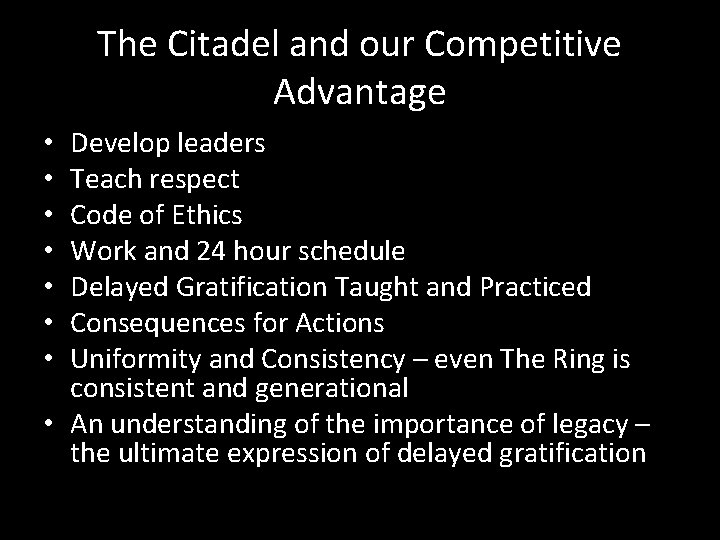 The Citadel and our Competitive Advantage Develop leaders Teach respect Code of Ethics Work