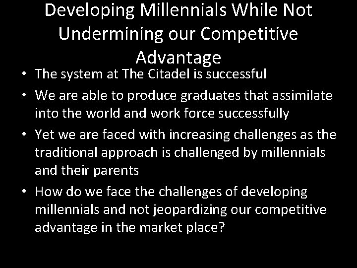 Developing Millennials While Not Undermining our Competitive Advantage • The system at The Citadel