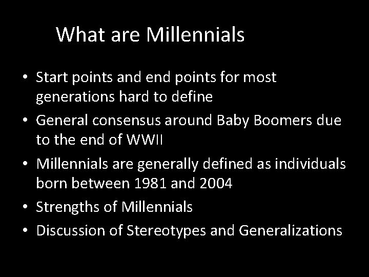 What are Millennials • Start points and end points for most generations hard to