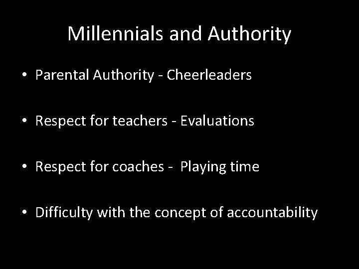Millennials and Authority • Parental Authority - Cheerleaders • Respect for teachers - Evaluations