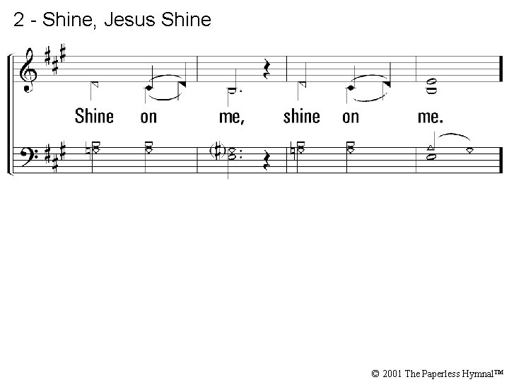 2 - Shine, Jesus Shine © 2001 The Paperless Hymnal™ 