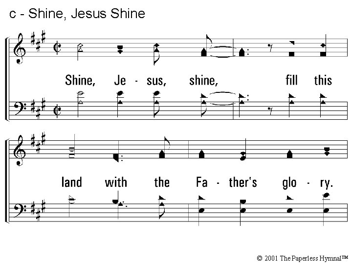 c - Shine, Jesus, shine, fill this land with the Father's glory. Blaze, Spirit,