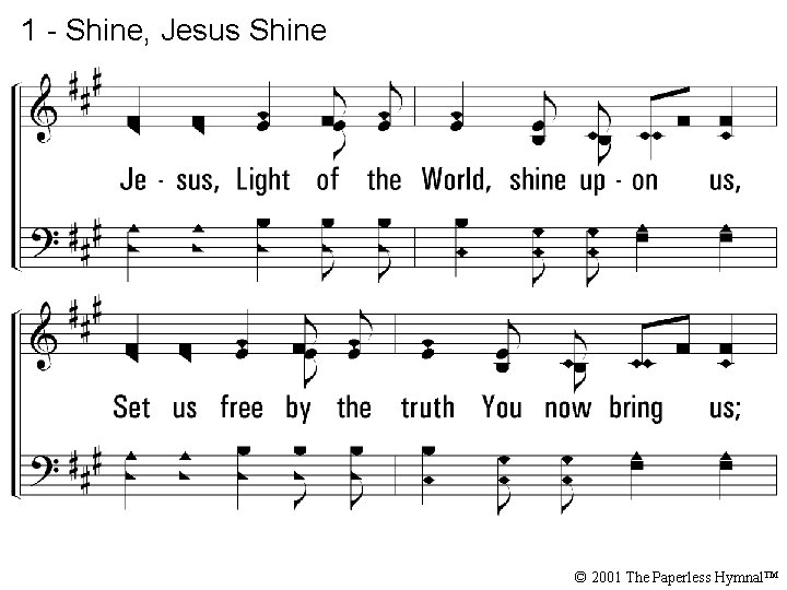 1 - Shine, Jesus Shine © 2001 The Paperless Hymnal™ 