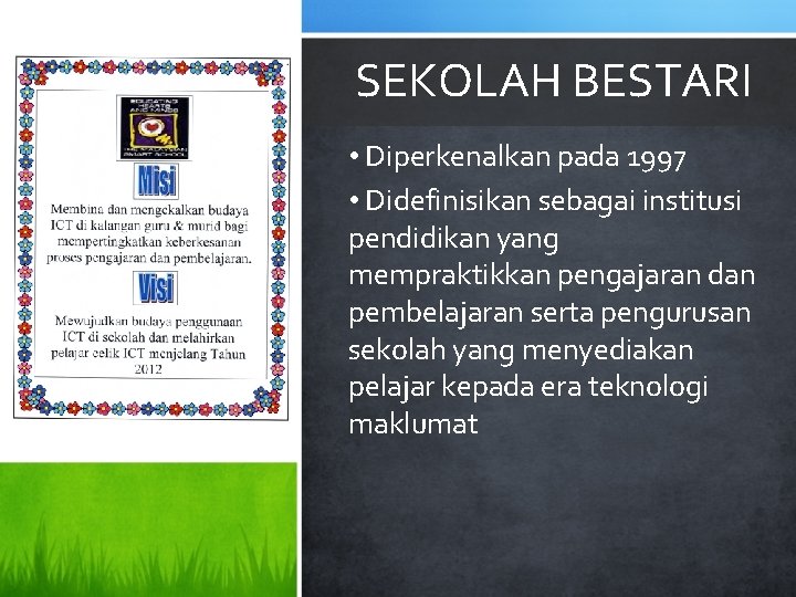 SEKOLAH BESTARI • Diperkenalkan pada 1997 • Didefinisikan sebagai institusi pendidikan yang mempraktikkan pengajaran