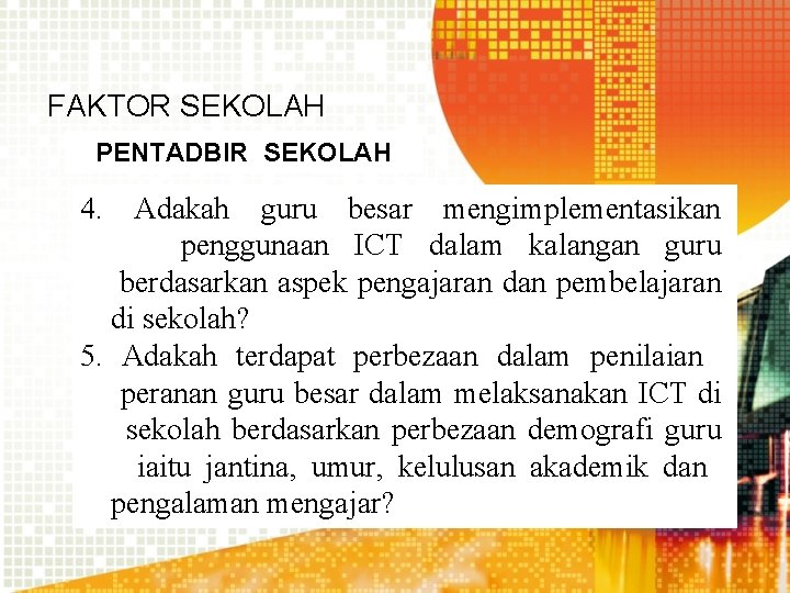 FAKTOR SEKOLAH PENTADBIR SEKOLAH 4. Adakah guru besar mengimplementasikan penggunaan ICT dalam kalangan guru