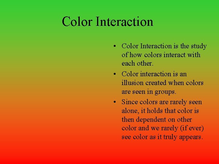 Color Interaction • Color Interaction is the study of how colors interact with each