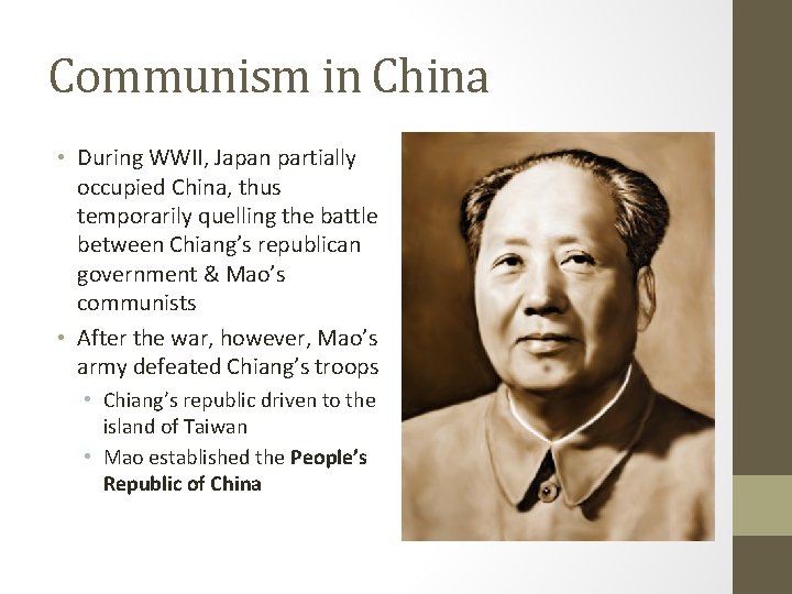 Communism in China • During WWII, Japan partially occupied China, thus temporarily quelling the Communism in China • During WWII, Japan partially occupied China, thus temporarily quelling the