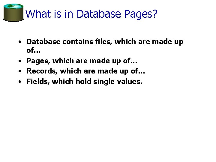 What is in Database Pages? • Database contains files, which are made up of…