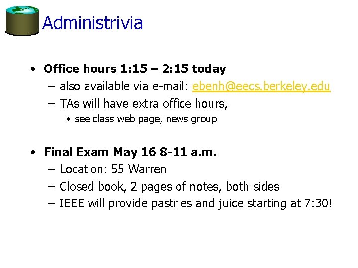 Administrivia • Office hours 1: 15 – 2: 15 today – also available via