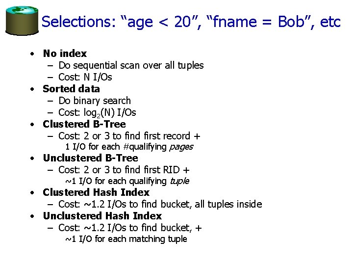 Selections: “age < 20”, “fname = Bob”, etc • No index – Do sequential