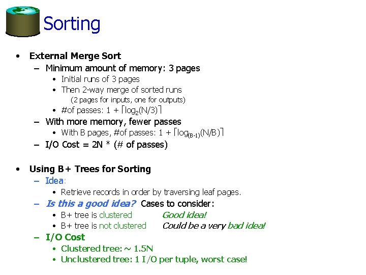 Sorting • External Merge Sort – Minimum amount of memory: 3 pages • Initial