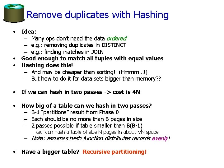 Remove duplicates with Hashing • • • Idea: – Many ops don’t need the