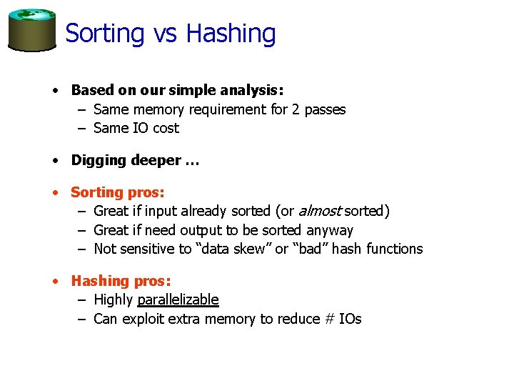 Sorting vs Hashing • Based on our simple analysis: – Same memory requirement for