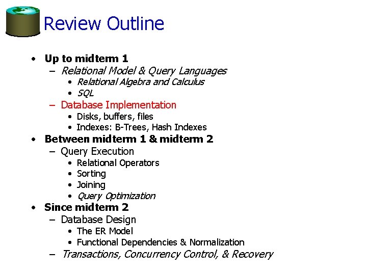 Review Outline • Up to midterm 1 – Relational Model & Query Languages •