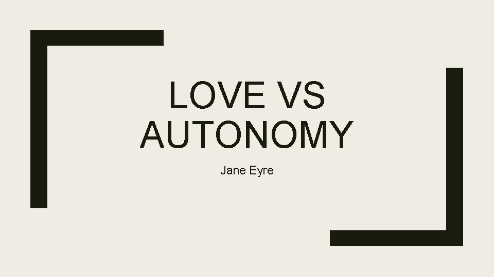 LOVE VS AUTONOMY Jane Eyre 
