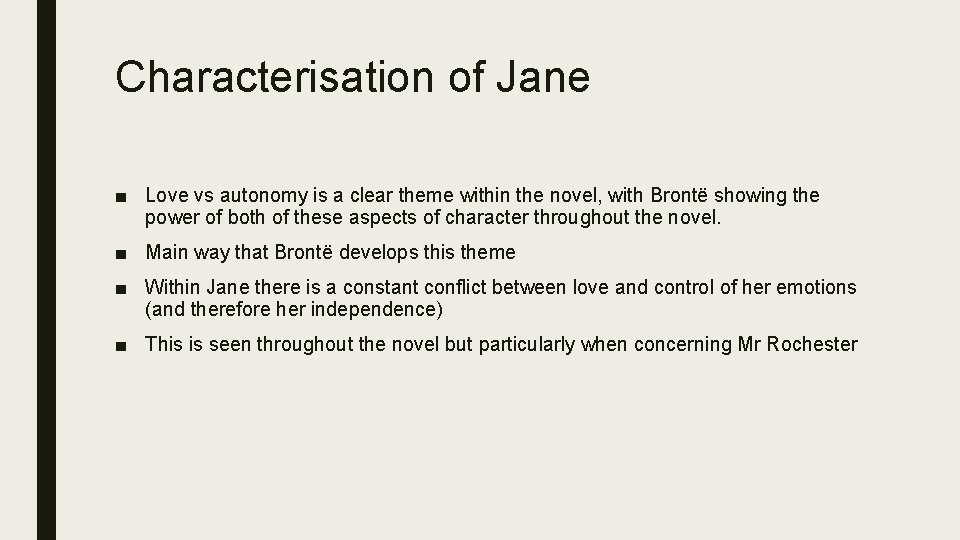 Characterisation of Jane ■ Love vs autonomy is a clear theme within the novel,