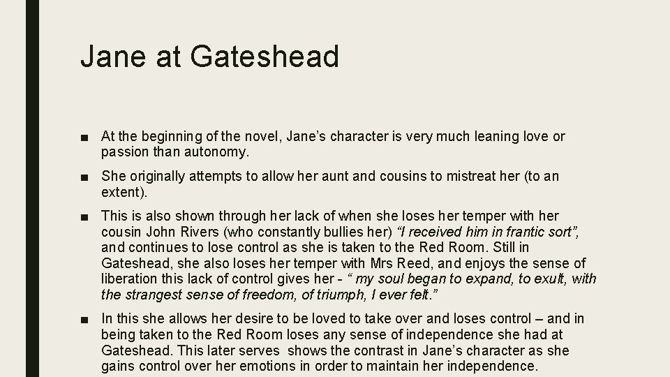 Jane at Gateshead ■ At the beginning of the novel, Jane’s character is very