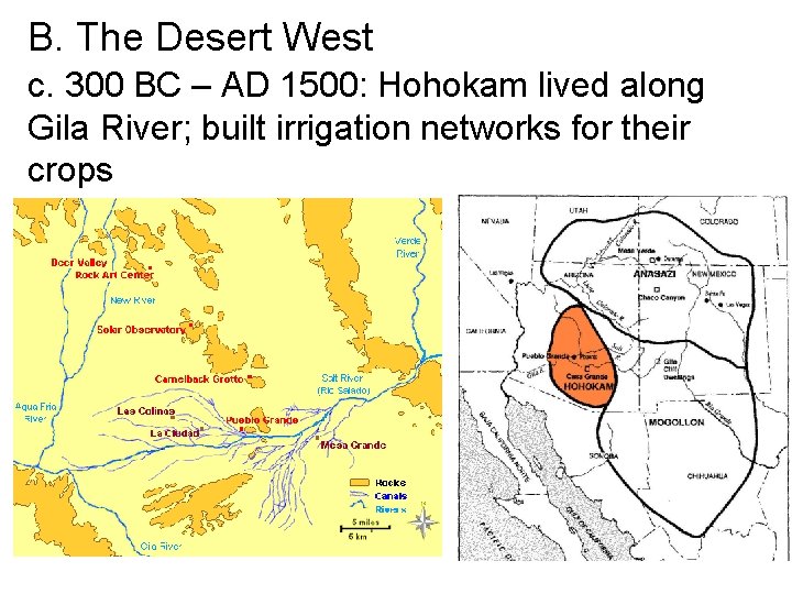 B. The Desert West c. 300 BC – AD 1500: Hohokam lived along Gila