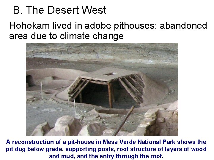 B. The Desert West Hohokam lived in adobe pithouses; abandoned area due to climate