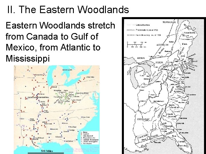 II. The Eastern Woodlands stretch from Canada to Gulf of Mexico, from Atlantic to