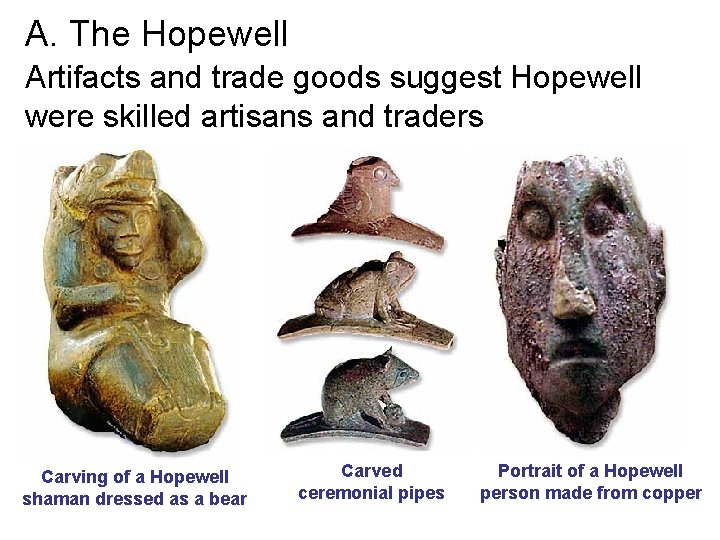 A. The Hopewell Artifacts and trade goods suggest Hopewell were skilled artisans and traders