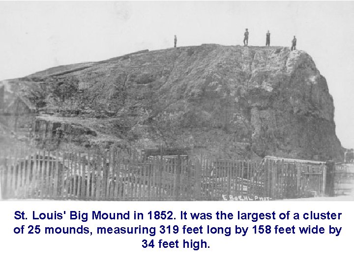 St. Louis' Big Mound in 1852. It was the largest of a cluster of