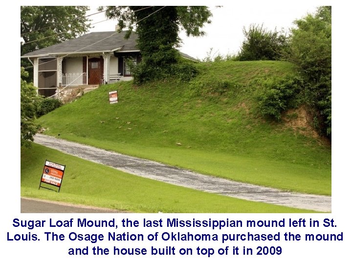 Sugar Loaf Mound, the last Mississippian mound left in St. Louis. The Osage Nation