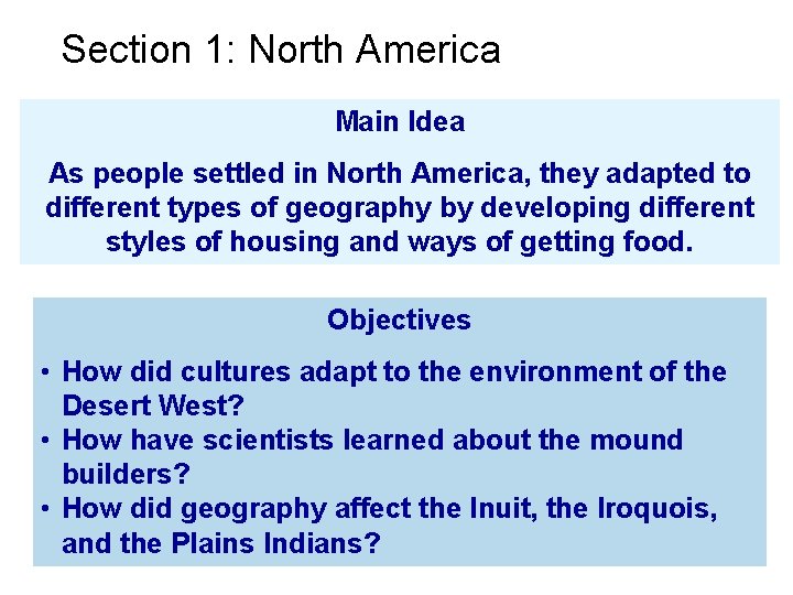 Section 1: North America Main Idea As people settled in North America, they adapted