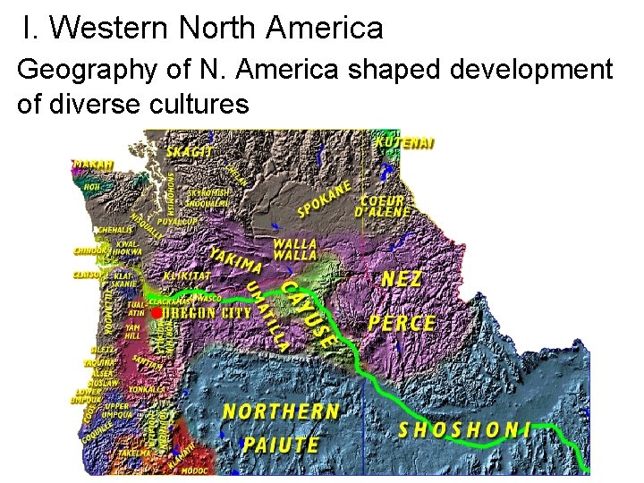 I. Western North America Geography of N. America shaped development of diverse cultures 