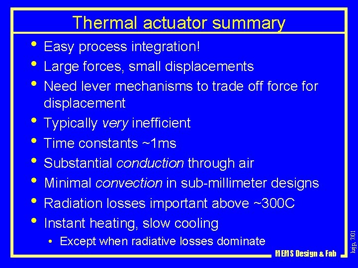 Thermal actuator summary • • • displacement Typically very inefficient Time constants ~1 ms