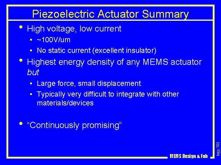 Piezoelectric Actuator Summary • High voltage, low current • ~100 V/um • No static